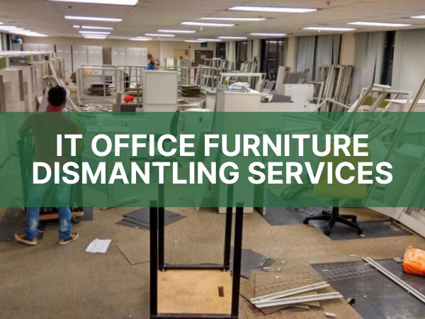 IT OFFICE FURNITURE DISMANTLING SERVICES IN CHENNAI